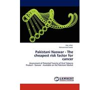 Pakistani Naswar - The cheapest risk factor for cancer: Assessment of Potential Toxicity of Oral Tobacco Product - Naswar - Available on the Pakistani Market