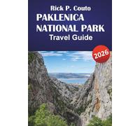 PAKLENICA NATIONAL PARK TRAVEL GUIDE 2026: Discover Hiking Trails, Wildlife Viewing, Local Cuisine, and Trip Planning Tips for Your Croatia Adventure