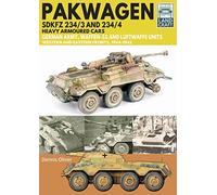 Pakwagen SDKFZ 234/3 and 234/4: German Army, Waffen-SS and Luftwaffe Units - Western and Eastern Fronts, 1944-1945 (Land Craft)