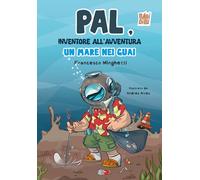 Pal, inventore all’avventura. Un mare nei guai (Il pianeta immaginario)