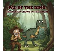 PAL OF THE DINO: FRIENDSHIP GROWS IN THE WOODS