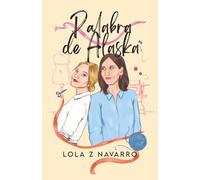Palabra de Alaska: Ficción contemporánea LGTBI. Una historia de mujeres valientes (Autoconclusiva)