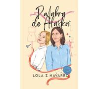 Palabra de Alaska: Ficción contemporánea LGTBI. Una historia de mujeres valientes (Autoconclusiva)