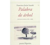 Palabra de árbol: Antología poética, 1976-2020: 788 (poesía Hiperión)
