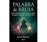 PALABRA DE BRUJA; CÓMO INVOCAR Y CULTIVAR LA MAGIA CREATIVA QUE HAY DENTRO DE TI: Crea tu grimorio para invocar y cultivar la magia creativa que hay dentro de ti (HESTIA)