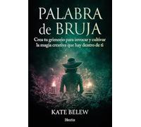 PALABRA DE BRUJA; CÓMO INVOCAR Y CULTIVAR LA MAGIA CREATIVA QUE HAY DENTRO DE TI: Crea tu grimorio para invocar y cultivar la magia creativa que hay dentro de ti (HESTIA)