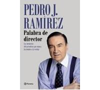 Palabra de director: Las memorias del periodista que nunca ha temido a la verdad (No Ficción)