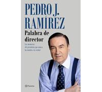 Palabra de director: Las memorias del periodista que nunca ha temido a la verdad (No Ficción)