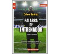 Palabra de entrenador: Reflexiones, anécdotas y método de los mejores técnicos del fútbol español (Córner)