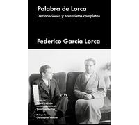 Palabra de Lorca: Declaraciones y entrevistas completas (ENSAYO GENERAL)