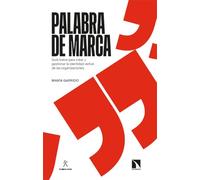 Palabra de marca: Guía breve para crear y gestionar la identidad verbal de las organizaciones: 1085 (Mayor)