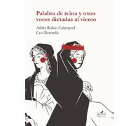 PALABRA DE REINA Y OTRAS VOCES DICTADAS AL VIENTO
