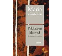 Palabra en libertad: Textos autobiográficos (NARRATIVA)