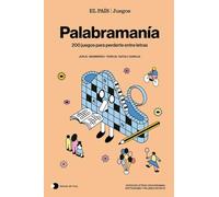 Palabramanía (El País Juegos): 200 juegos para perderte entre letras (Voces de hoy)
