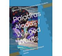 Palabras Aladas / Winged Words: Poemas bilingües/ Bilingual poems