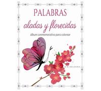 Palabras aladas y florecidas: Álbum conmemorativo para colorear