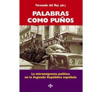 Palabras como puños: La intransigencia política en la Segunda República española (Biblioteca de Historia y Pensamiento Político)