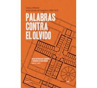 Palabras contra el olvido: Lucha y militancia en las cárceles del franquismo (1968-1977 (ENSAYO)
