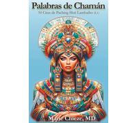 Palabras de Chamán: 50 Citas de Paching Hoé Lambaiho (Sabiduría Ancestral para Transformar Tu Vida)