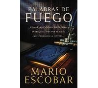 Palabras de fuego: Cómo Casiodoro de Reina entregó su vida por el libro que cambiaría la historia
