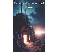 Palabras De La Verdad Eterna