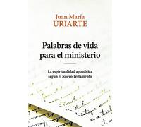 Palabras De vida para El Ministerio: La espiritualidad apostólica según el Nuevo Testamento: 164