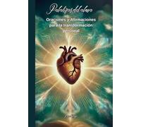 Palabras del Alma: Oraciones y Afirmaciones para la transformación personal