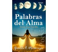 Palabras Del Alma / Whispers of My Soul: Poemas, Prosa, Verso Libre / Poems, Prose, Free Verse