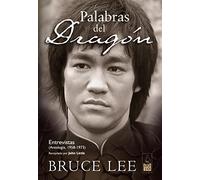 Palabras Del Dragón: Entrevistas (Antología, 1958-1973) (BRUCE LEE)