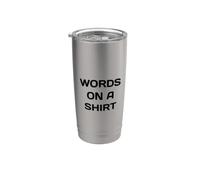 Palabras En Una Camisa Parodia Sarcástica Irónica Words On A Vaso térmico de acero inoxidable de doble pared