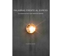 PALABRAS FRENTE AL ESPEJO: La sustancia de la que estamos hechos (Coraggiosamente Parole)