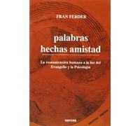 PALABRAS HECHAS AMISTAD: La comunicación humana a la luz del Evangelio y la Psicología: 169 (Espiritualidad)