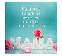 Palabras mágicas para madres maravillosas (Pequeños libros)