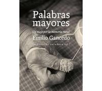 Palabras mayores: Un viaje por la memoria rural: 29 (NoFicción)