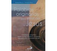 PALABRAS ORIGINARIAS PARA ENTENDER A JESÚS: Comentarios evangélicos desde el griego, el hebreo y el arameo a las principales festividades del año: 3 (Fuente)