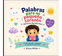 Palabras para mi pequeño corazon: Words for My Little Heart.