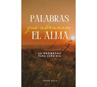 Palabras que Abrazan el alma: 30 Promesas para cada dia