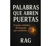 Palabras que Abren Puertas: El poder simbólico del lenguaje que transforma