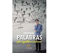 PALABRAS QUE AYUDAN A EDUCAR | Carlos Pajuelo Moran
