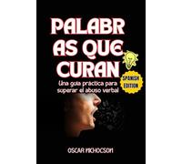 PALABRAS QUE CURAN: Una guía práctica para superar el abuso verbal