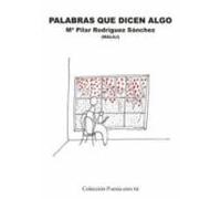 Palabras que dicen algo | María Pilar Rodríguez Sánchez