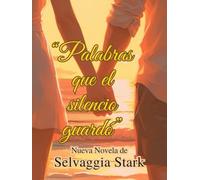 “Palabras que el silencio guardó”: Una historia que tocará el alma. Para quienes han amado, perdido y aún creen en la fuerza invisible de los lazos eternos.