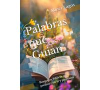 Palabras que Guian: Bosquejos Bíblicos para predicar con fe y propósito