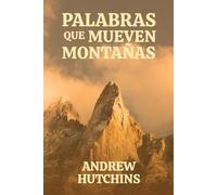 PALABRAS QUE MUEVEN MONTAÑAS