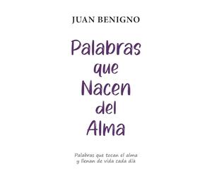 Palabras que Nacen del Alma: Palabras que tocan el alma y llenan de vida cada día
