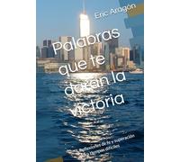 Palabras que te darán la victoria: Reflexiones de fe y superación para tiempos difíciles