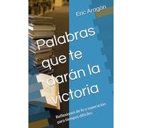 Palabras que te darán la victoria: Reflexiones de fe y superación para tiempos difíciles