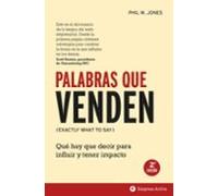 Palabras Que Venden: Que Hay Que Decir Para Influir Y Tener Impacto