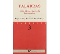 Palabras. Víctor Sánchez de Zavala in memoriam: 3 (Serie de Filosofía)