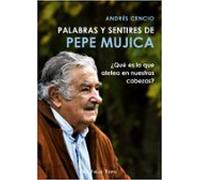 Palabras y sentires de Pepe Mujica: ¿Qué es lo que aletea en nuestras cabezas?